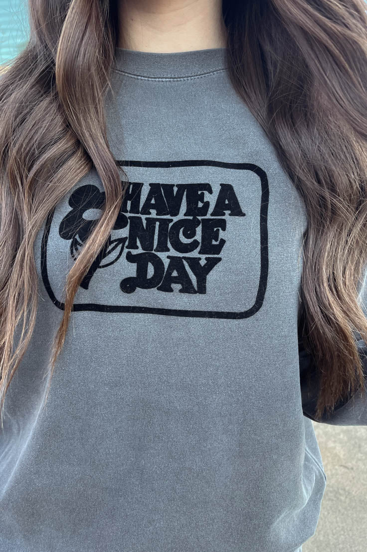 Have A Nice Day Sweatshirt